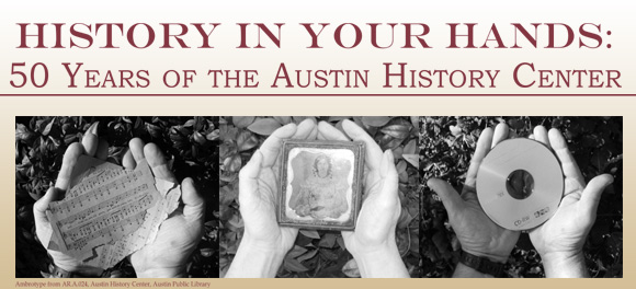 History in Your Hands: 50 Years of the Austin History Center
